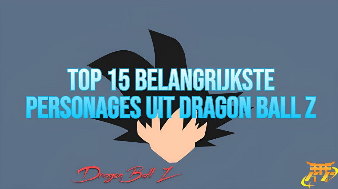 Top 15 belangrijkste personages uit Dragon Ball Z
